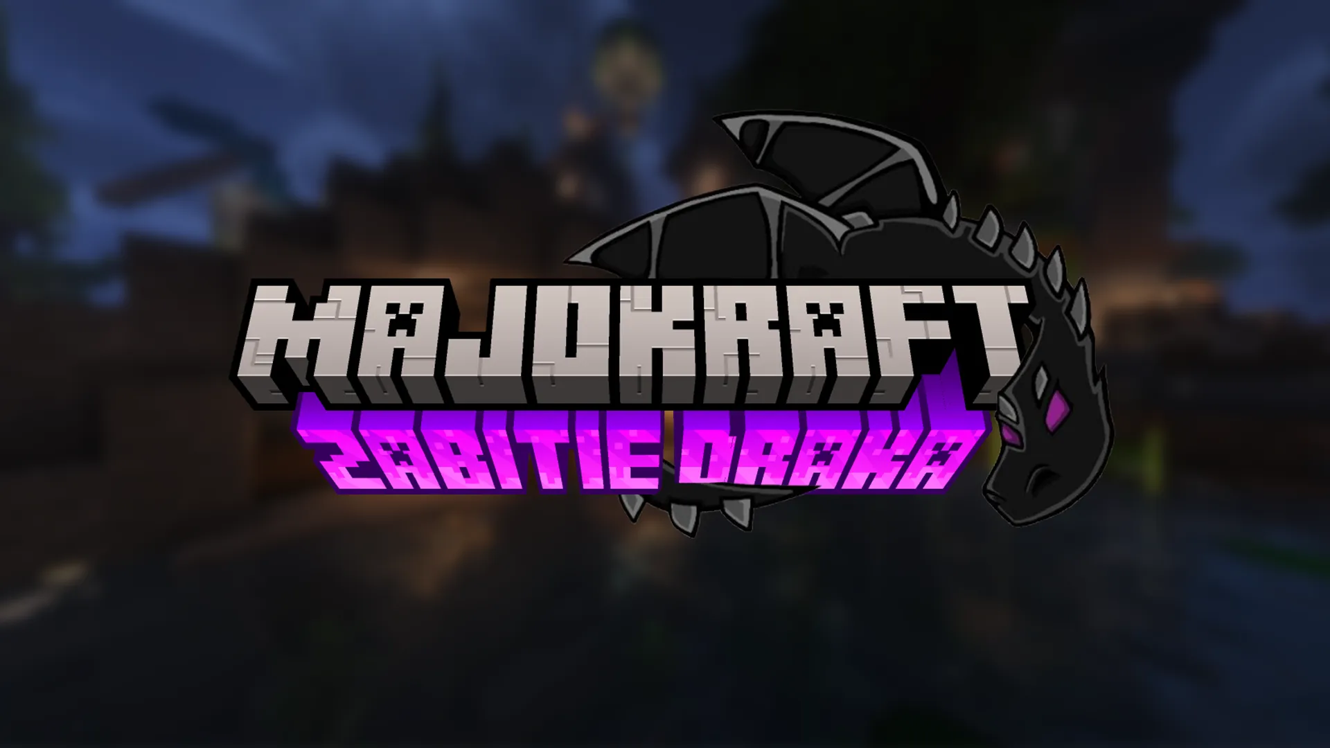 MajoKraft Worlds - Zabitie Draka Event
